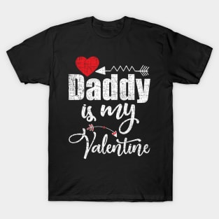 Daddy is my valentine T-Shirt